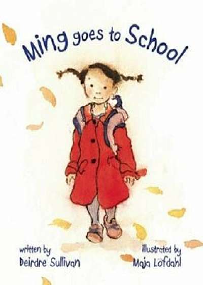 Ming Goes to School, Hardcover/Deirdre Sullivan