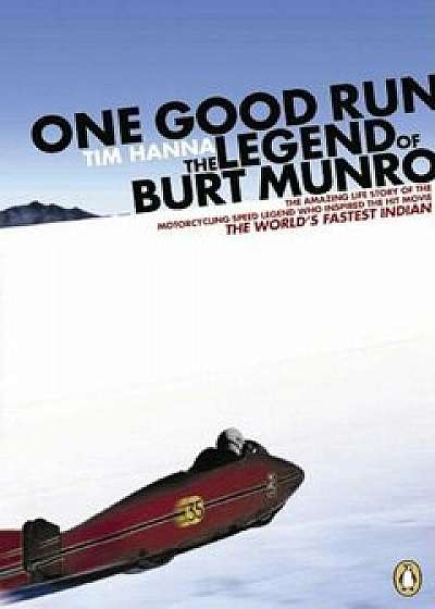 One Good Run: The Legend of Burt Munro, Paperback/Tim Hanna