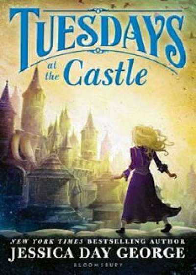 Tuesdays at the Castle, Paperback/Jessica Day George