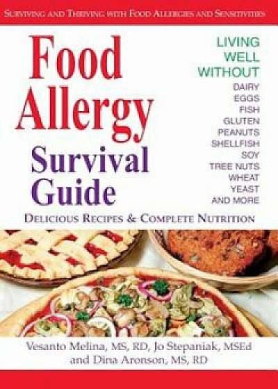 Food Allergy Survival Guide: Surviving and Thriving with Food Allergies and Sensitivities, Paperback/Vesanto Melina