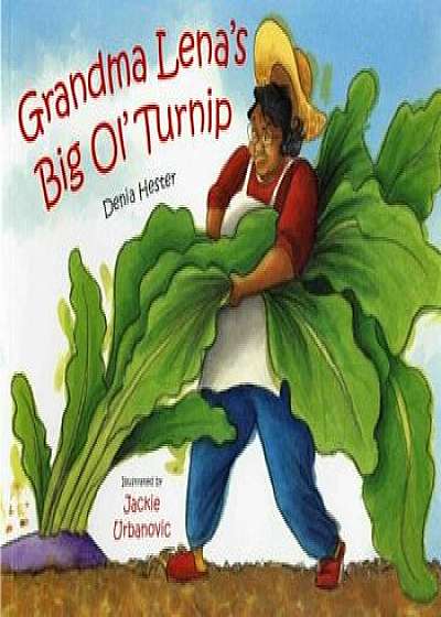 Grandma Lena's Big Ol' Turnip, Paperback/Denia Lewis Hester