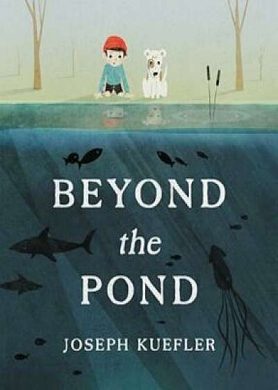 Beyond the Pond, Hardcover/Joseph Kuefler