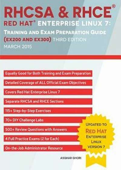 RHCSA & RHCE Red Hat Enterprise Linux 7: Training and Exam Preparation Guide (Ex200 and Ex300), Paperback/Asghar Ghori