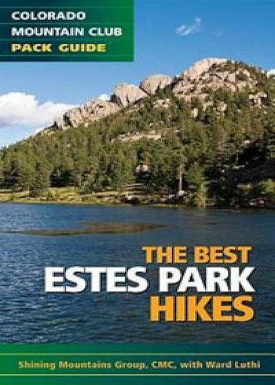 The Best Estes Park Hikes, Paperback/Shining Mountains Group of the Colorado