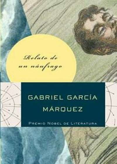 Relato de un Naufrago, Paperback/Gabriel Garcia Marquez