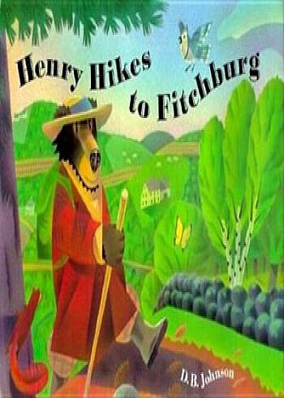 Henry Hikes to Fitchburg, Hardcover/D. B. Johnson