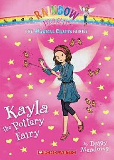Coperta cărții The Magical Crafts Fairies '1: Kayla the Pottery Fairy, Paperback/Daisy Meadows