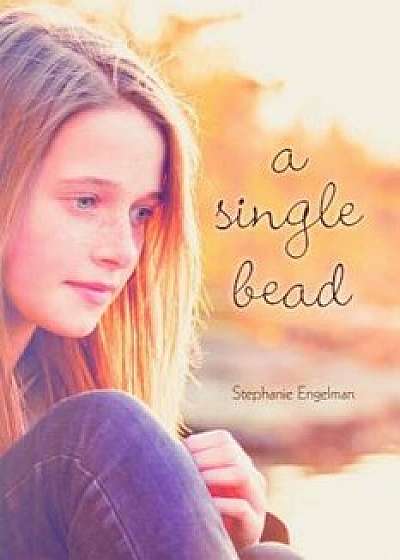 A Single Bead, Paperback/Stephanie Engelman