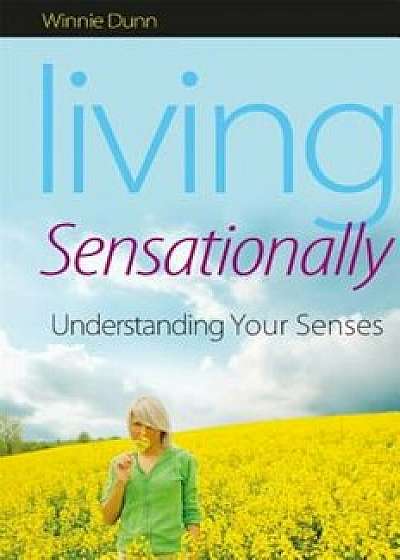 Living Sensationally: Understanding Your Senses, Paperback/Winnie Dunn