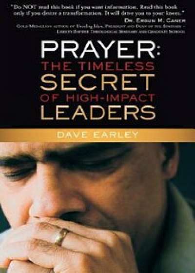 Prayer: The Timeless Secret of High-Impact Leaders, Paperback/Dave Earley
