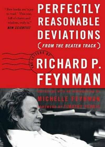 Perfectly Reasonable Deviations from the Beaten Track, Paperback/Richard P. Feynman