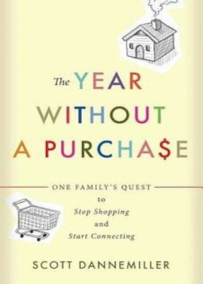 The Year Without a Purchase, Paperback/Scott Dannemiller