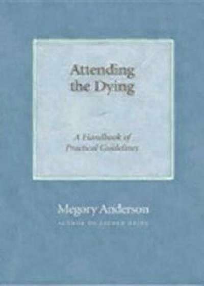Attending the Dying: A Handbook of Practical Guidelines, Paperback/Megory Anderson