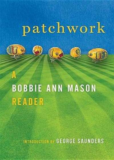 Patchwork: A Bobbie Ann Mason Reader, Hardcover/Bobbie Ann Mason