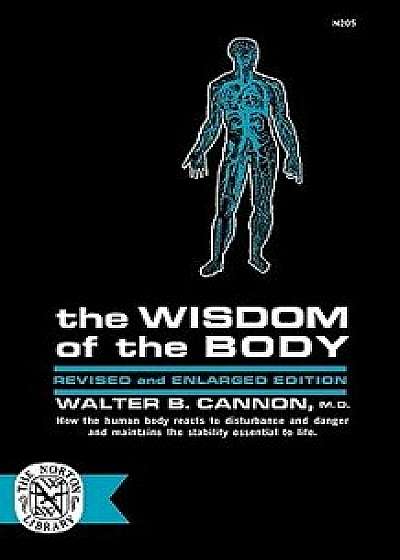 The Wisdom of the Body, Paperback/Walter B. Cannon