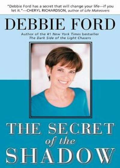 The Secret of the Shadow: The Power of Owning Your Story, Paperback/Debbie Ford