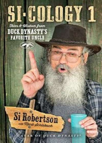 Si-Cology 1: Tales and Wisdom from Duck Dynasty's Favorite Uncle, Paperback/Si Robertson