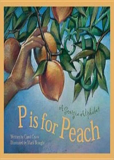 P Is for Peach: A Georgia Alphabet, Hardcover/Carol Crane