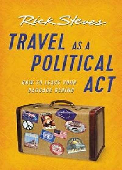 Travel as a Political ACT, Paperback/Rick Steves