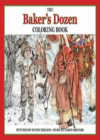 The Baker's Dozen Coloring Book: A Grayscale Adult Coloring Book and Children's Storybook Featuring a Christmas Legend of Saint Nicholas, Paperback/Wendy Edelson