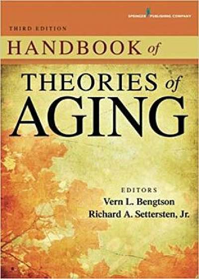 Handbook of Theories of Aging, Paperback (3rd Ed.)/Vern L. Bengtson