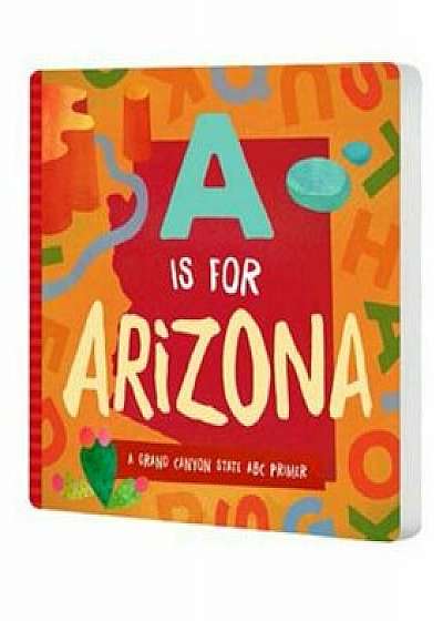 A is for Arizona: A Grand Canyon State ABC Primer, Hardcover/Trish Madson