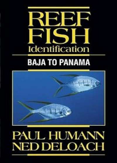 Reef Fish Identification: Baja to Panama, Hardcover/Paul Humann