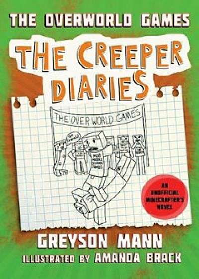 The Overworld Games: The Creeper Diaries, an Unofficial Minecrafter's Novel, Book Four, Hardcover/Greyson Mann