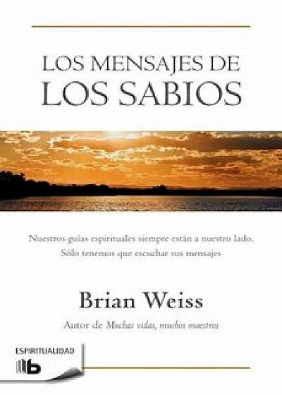 Los Mensajes de Los Sabios / Messages from the Masters, Paperback/Brian Weiss