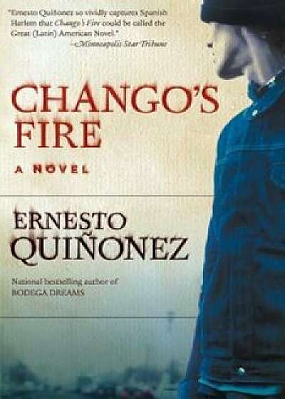 Chango's Fire, Paperback/Ernesto Quinonez