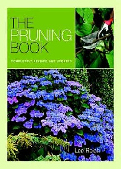 The Pruning Book: Completely Revised and Updated, Paperback/Lee Reich