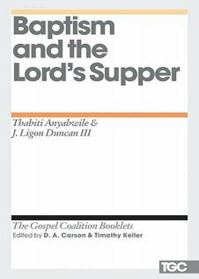 Baptism and the Lord's Supper, Paperback/Thabiti M. Anyabwile