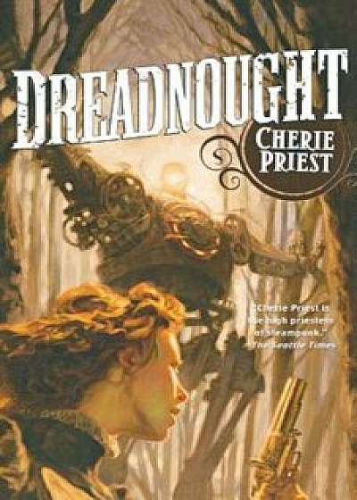 Dreadnought, Paperback/Cherie Priest