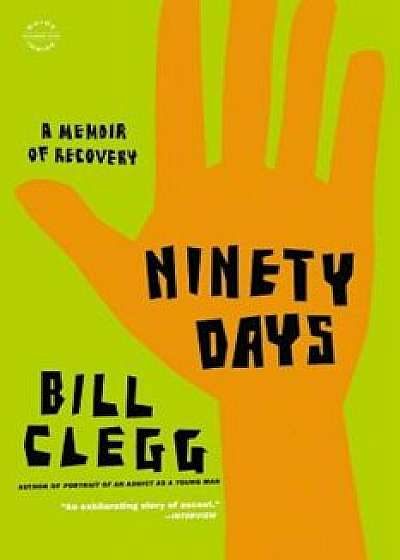 Ninety Days: A Memoir of Recovery, Paperback/Clegg