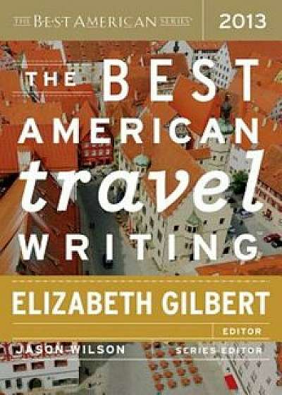 The Best American Travel Writing, Paperback/Jason Wilson