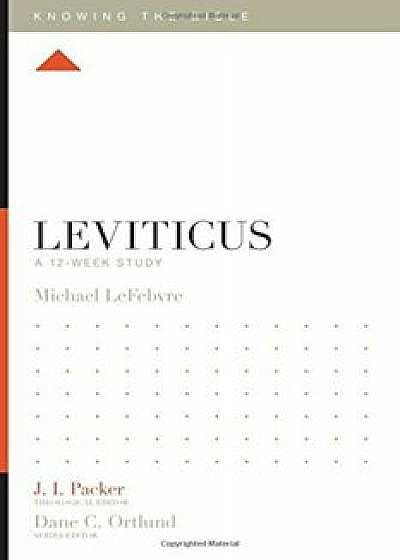 Leviticus: A 12-Week Study, Paperback/Michael Lefebvre