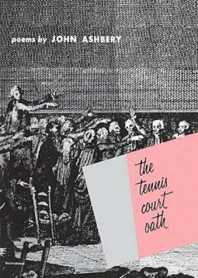The Tennis Court Oath: A Book of Poems, Paperback/John Ashbery