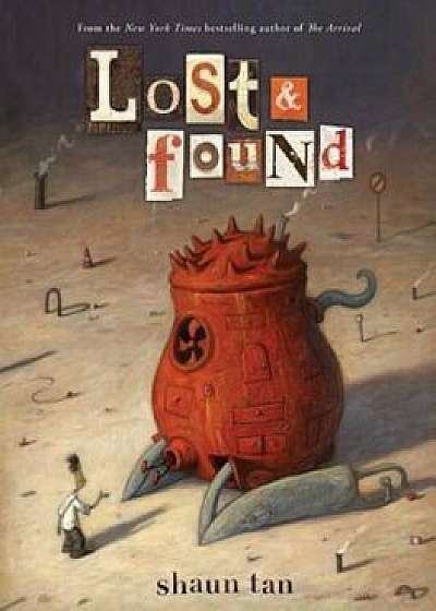 Lost and Found, Volume 3, Hardcover/Shaun Tan