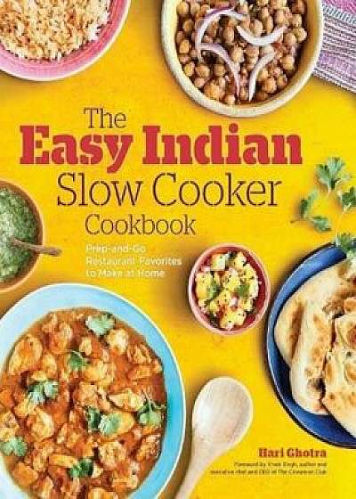 The Easy Indian Slow Cooker Cookbook: Prep-And-Go Restaurant Favorites to Make at Home, Paperback/Hari Ghotra