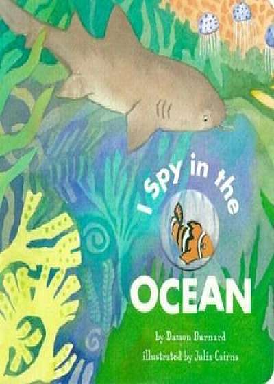 I Spy in the Ocean, Hardcover/Damon Burnard