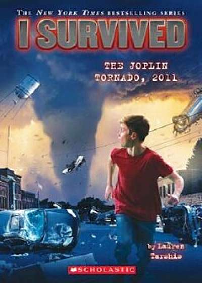 I Survived the Joplin Tornado, 2011 (I Survived '12), Paperback/Lauren Tarshis