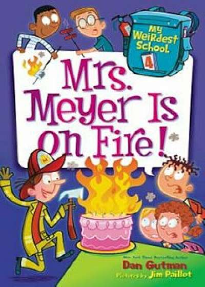 My Weirdest School '4: Mrs. Meyer Is on Fire!, Paperback/Dan Gutman