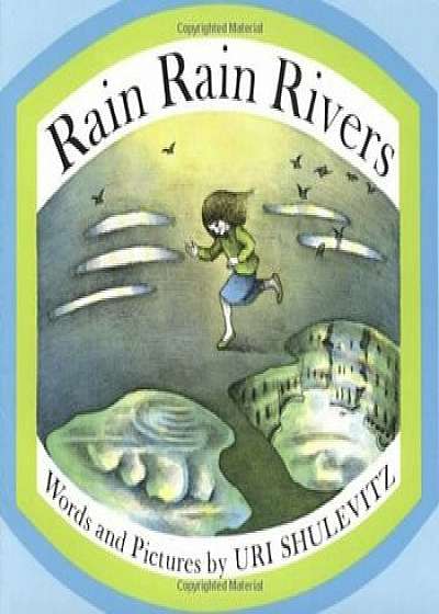 Rain Rain Rivers, Paperback/Uri Shulevitz