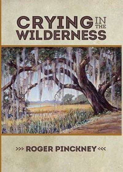 Crying in the Wilderness, Hardcover/Roger Pinckney