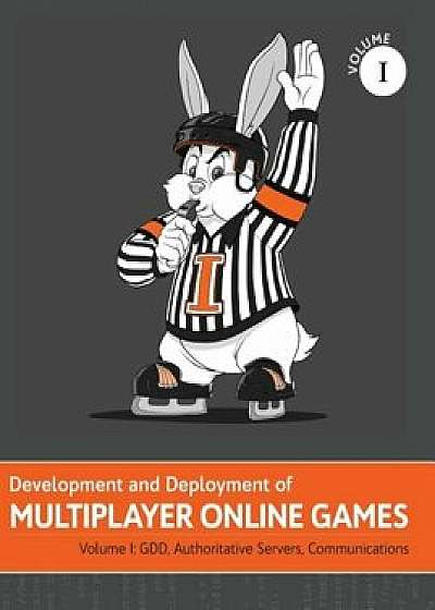 Development and Deployment of Multiplayer Online Games, Vol. I: Gdd, Authoritative Servers, Communications, Hardcover/'No Bugs' Hare