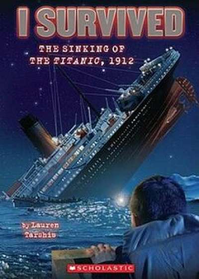 I Survived the Sinking of the Titanic, 1912, Hardcover/Lauren Tarshis