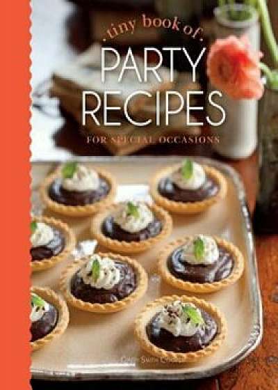 Tiny Book of Party Recipes: For Special Occasions, Hardcover/Cindy Cooper