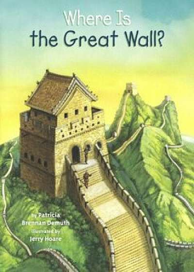 Where Is the Great Wall', Hardcover/Patricia Brennan Demuth