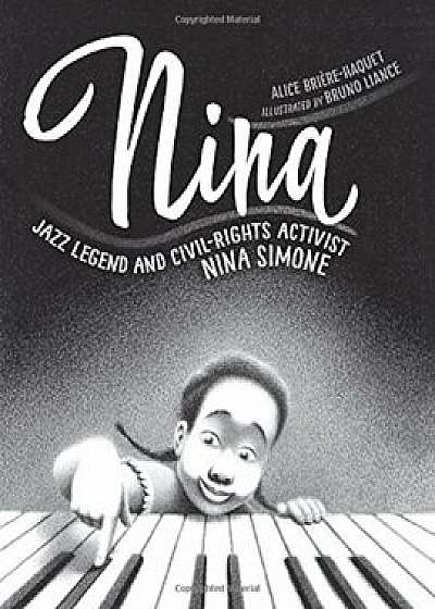 Nina: Jazz Legend and Civil-Rights Activist Nina Simone, Hardcover/Alice Briere-Haquet