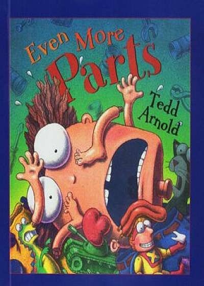 Even More Parts: Idioms from Head to Toe, Hardcover/Tedd Arnold